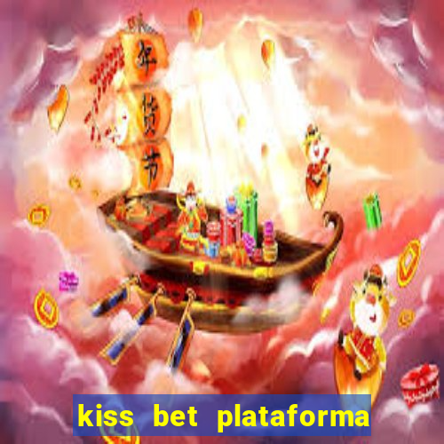 kiss bet plataforma de jogos